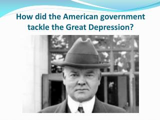 How did the American government tackle the Great Depression?