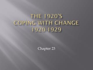 The 1920’s Coping With Change 1920-1929