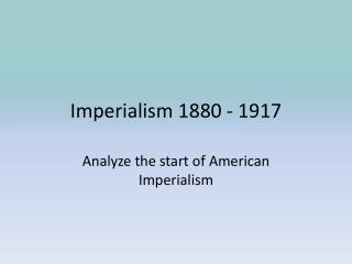 Imperialism 1880 - 1917