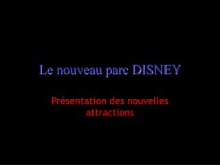 Le nouveau parc DISNEY