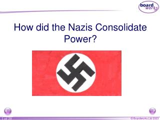 How did the Nazis Consolidate Power?