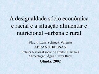 A desigualdade sócio econômica e racial e a situação alimentar e nutricional –urbana e rural