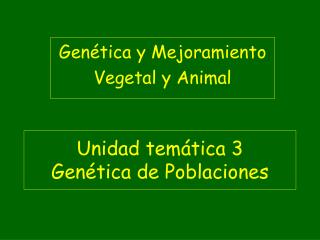 Unidad temática 3 Genética de Poblaciones