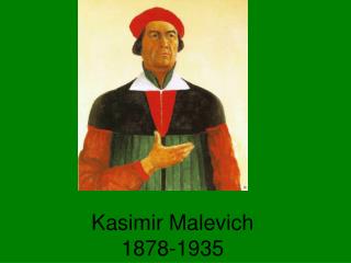 Kasimir Malevich 1878-1935