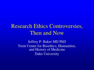 Research Ethics Controversies, Then and Now