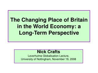 The Changing Place of Britain in the World Economy: a Long-Term Perspective