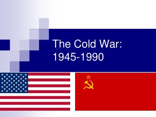 The Cold War: 1945-1990