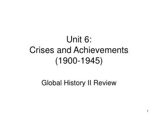 Unit 6: Crises and Achievements (1900-1945)