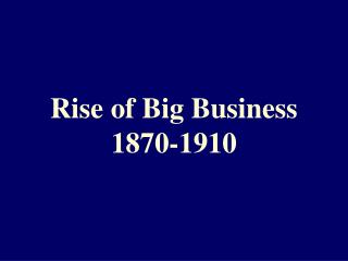 Rise of Big Business 1870-1910