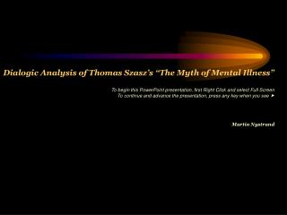 The Myth of Mental Illness Thomas S. Szasz (1960) American Psychologist, 15 , 113-118.