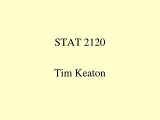 STAT 2120 Tim Keaton