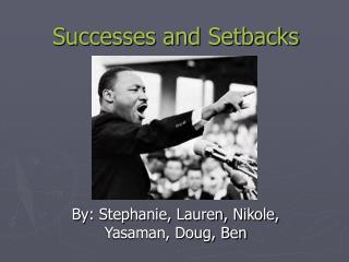 Successes and Setbacks
