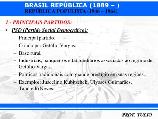 1 - PRINCIPAIS PARTIDOS: PSD (Partido Social Democrático): Principal partido.