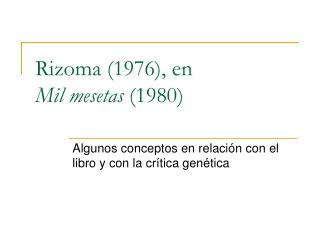 Rizoma (1976), en Mil mesetas (1980)