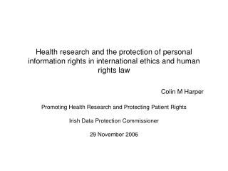 Promoting Health Research and Protecting Patient Rights Irish Data Protection Commissioner