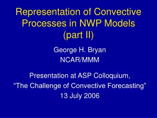 Representation of Convective Processes in NWP Models (part II)