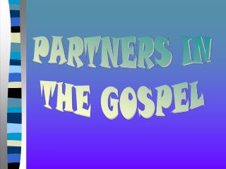 PARTNERS IN THE GOSPEL