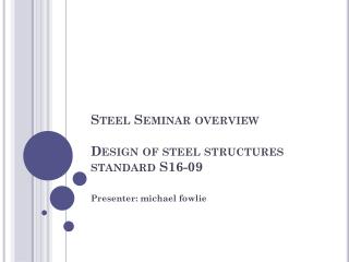 Steel Seminar overview Design of steel structures standard S16-09