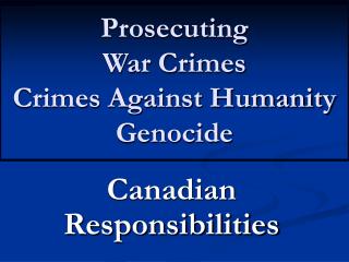 Prosecuting War Crimes Crimes Against Humanity Genocide