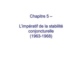 Chapitre 5 – L’impératif de la stabilité conjoncturelle (1963-1968)
