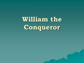 William the Conqueror