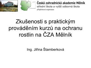 Zkušenosti s praktickým prováděním kurzů na ochranu rostlin na ČZA Mělník