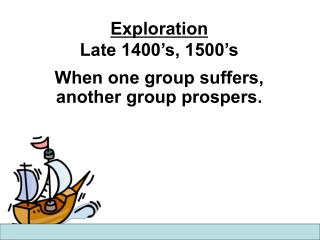 Exploration Late 1400’s, 1500’s