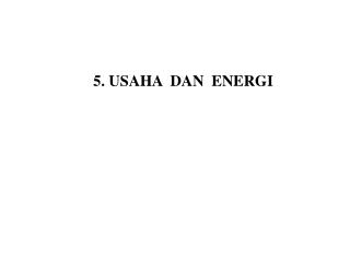 5. USAHA DAN ENERGI