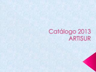 Catálogo 2013 ARTISUR