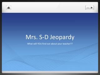 Mrs. S-D Jeopardy