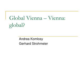 Global Vienna – Vienna: global?