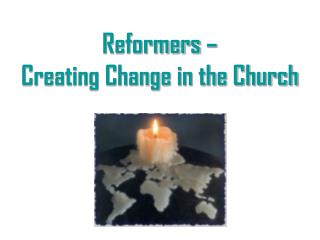 Reformers – Creating Change in the Church