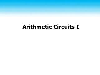 Arithmetic Circuits I