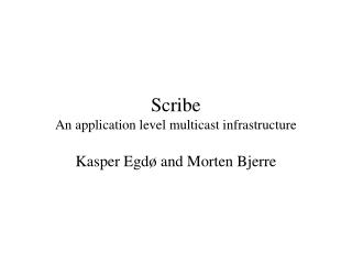 Scribe An application level multicast infrastructure