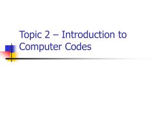 Topic 2 – Introduction to Computer Codes