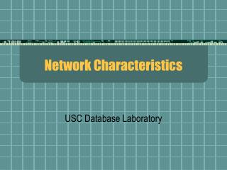 Network Characteristics