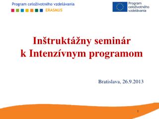 Inštruktážny seminár k Intenzívnym programom Bratislava, 26.9.2013