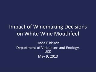 Impact of Winemaking Decisions on White Wine Mouthfeel