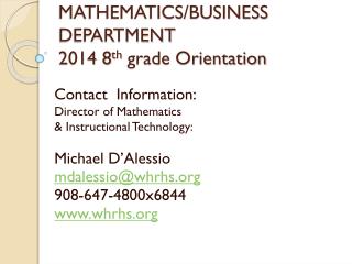 WHRHS MATHEMATICS/BUSINESS DEPARTMENT 2014 8 th grade Orientation