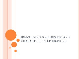 Identifying Archetypes and Characters in Literature