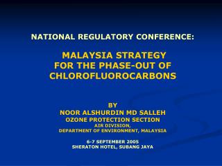 NATIONAL REGULATORY CONFERENCE: MALAYSIA STRATEGY FOR THE PHASE-OUT OF CHLOROFLUOROCARBONS BY