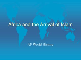 Africa and the Arrival of Islam