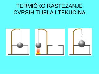 TERMIČKO RASTEZANJE ČVRSIH TIJELA I TEKUĆINA