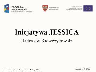 Inicjatywa JESSICA Radosław Krawczykowski