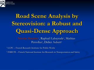 Road Scene Analysis by Stereovision: a Robust and Quasi-Dense Approach