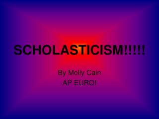 SCHOLASTICISM!!!!!