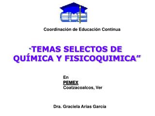 “ TEMAS SELECTOS DE QUÍMICA Y FISICOQUIMICA”