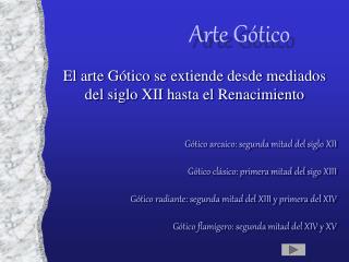 El arte Gótico se extiende desde mediados del siglo XII hasta el Renacimiento