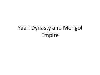 Yuan Dynasty and Mongol Empire