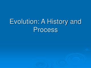 Evolution: A History and Process